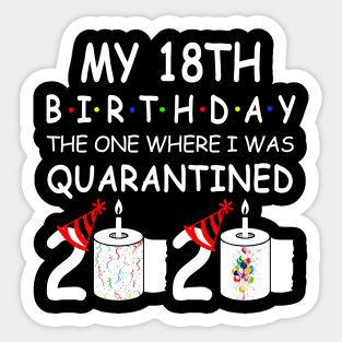 My 18th Birthday The One Where I Was Quarantined 2020 Sticker